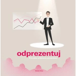 Odprezentuj -- Průvodce přípravou prezentace - Hrkal Marek