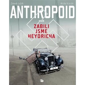 Anthropoid aneb zabili jsme Heydricha - Zdeněk Ležák, Michal Kocián