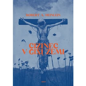 Cizinec v cizí zemi - Robert A. Heinlein