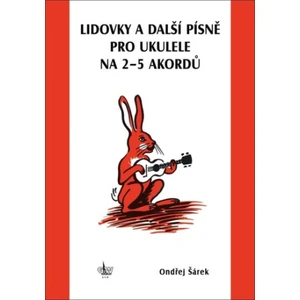 Lidovky a další písně pro ukulele na 2-5 akordů - Ondřej Šárek