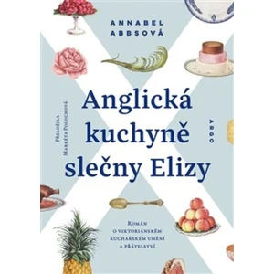 Anglická kuchyně slečny Elizy - Annabel Abbsová