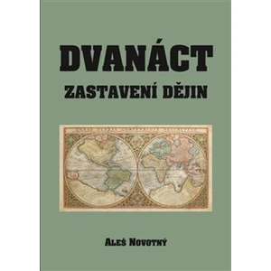 Dvanáct zastavení dějin - Novotný Aleš