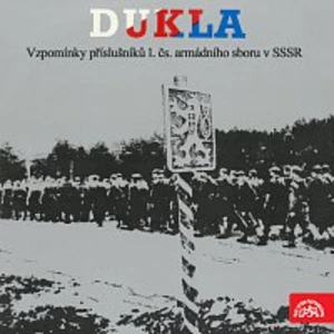 Různí – Dukla. Vzpomínky příslušníků 1.čs.armádního sboru v SSSR