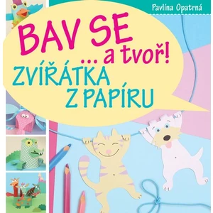 Zvířátka z papíru - Bav se... a tvoř! - Opatrná Pavlína