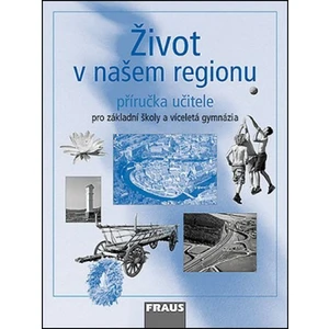 Život v našem regionu -- Příručka učitele - Kühnlová Hana