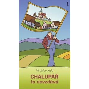 Chalupář to nevzdává - Kala Miroslav