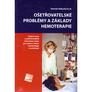 Ošetřovatelské problémy a základy hemoterapie - Vokurka Samuel