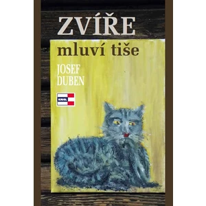 Zvíře mluví tiše - Josef Duben