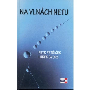 Na vlnách netu - Petr Petříček, Luděk Švorc