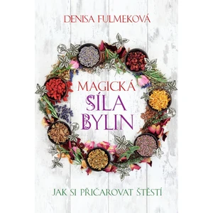 Magická síla bylin - Denisa Fulmeková