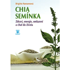 CHIA semínka - Zdraví, energie, omlazení a chuť do života - Brigitte Hamannová