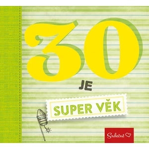 30 je super věk