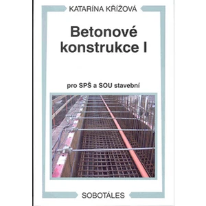 Betonové konstrukce I pro SPŠ a SOU stavební - Katarína Křížová