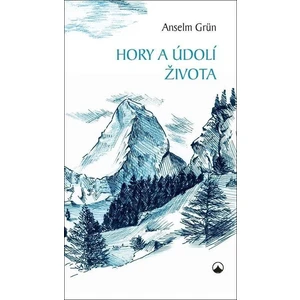 Hory a údolí života - Anselm Grün