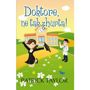 Doktore, ne tak zhurta! - Patrick Taylor