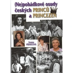 (Ne)pohádkové osudy českých princů a princezen - Zuzana Pšenicová