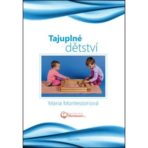 Tajuplné dětství - Maria Montessori