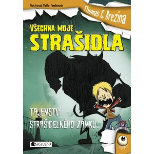 Všechna moje strašidla Tajemství strašidelného zámku - Thomas C. Brezina