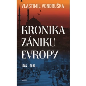 Kronika zániku Evropy - Vlastimil Vondruška