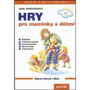 Hry pro maminky s dětmi - Jana Hanšpachová