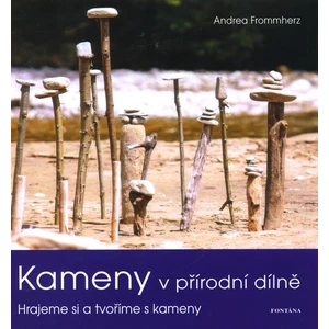 Kameny v přírodní dílně - Frommherz Andrea