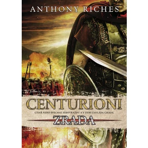 Centurioni 1: Zrada - Anthony Riches