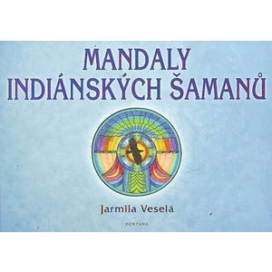 Mandaly indiánských šamanů - Jarmila Veselá