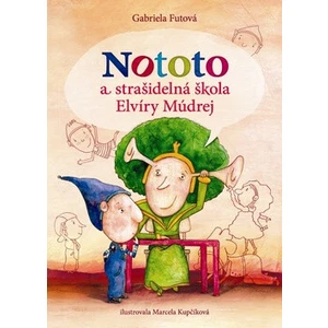 Nototo a strašidelná škola Elvíry Múdrej (slovensky) - Gabriela Futová