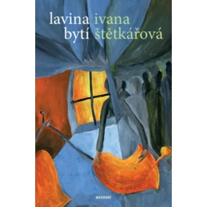 Lavina bytí - Ivana Štětkářová