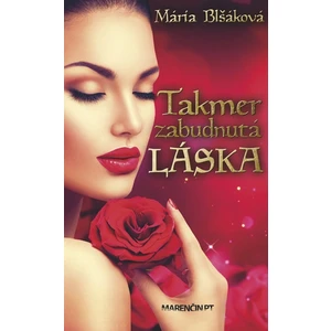 Takmer zabudnutá láska - Blšáková Mária