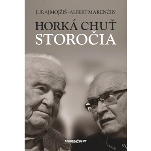 Horká chuť storočia - Albert Marenčin, Juraj Mojžiš