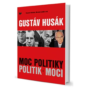 Gustáv Husák. Moc politiky, politik moci