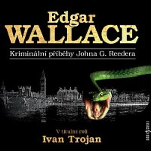 Kriminální příběhy Johna G. Reedera - Edgar Wallace - audiokniha