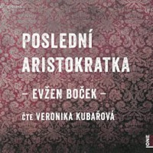 Poslední aristokratka - Evžen Boček - audiokniha