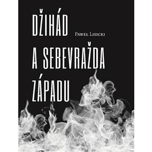 Džihád a sebevražda Západu - Pawel Lisicki