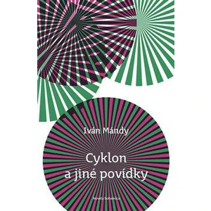 Cyklon a jiné povídky - Iván Mándy