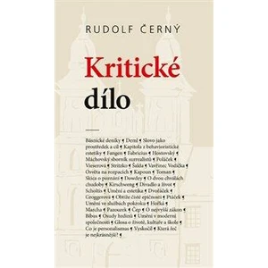 Kritické dílo - Rudolf Černý, Jana Majcherová, Ladislav Soldán