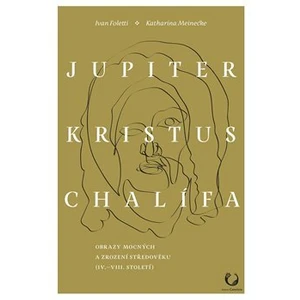 Jupiter, Kristus, Chalífa - Ivan Foletti, Katharina Meinecke