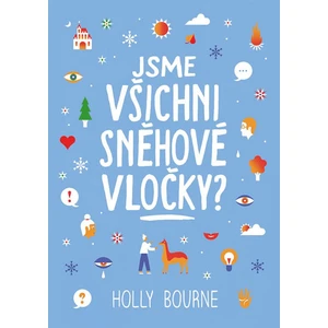 Jsme všichni sněhové vločky? - Holly Bourneová