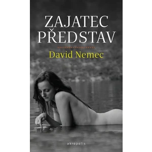 Zajatec představ - David Nemec