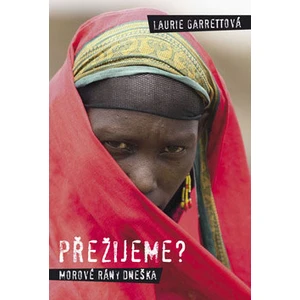 Přežijeme? Morové rány dneška - Garrettová Laurie