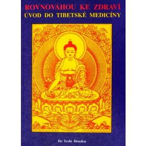 Rovnováhou ke zdraví -- Úvod do tibetské medicíny