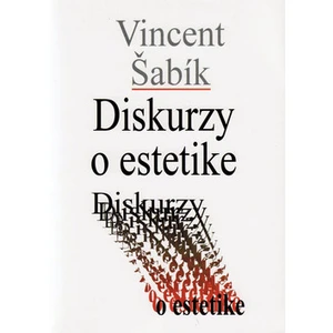 Diskurzy o estetike - Vincent Šabík