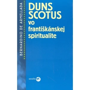 Duns Scotus vo františkánskej spiritualite - Brnardino de Armellada