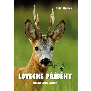 Lovecké příběhy s trochou myslivecké latiny - Němec Petr