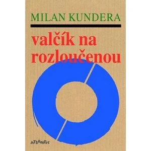 Valčík na rozloučenou - Milan Kundera