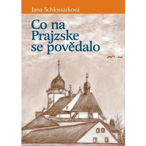 Co na Prajzske se povědalo - Schlossarková Jana