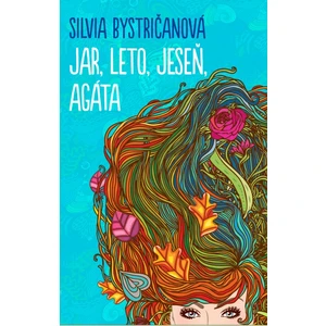 Jar, leto, jeseň, Agáta - Silvia Bystričanová