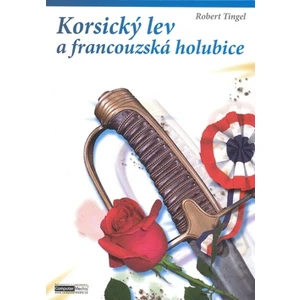 Korsický lev a francouzská holubice - Tingel Robert