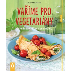 Vaříme pro vegetariány - Zunner Marianne